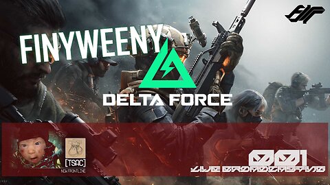 Finyweeny - Delta Force - New Frontline - Live Stream #001