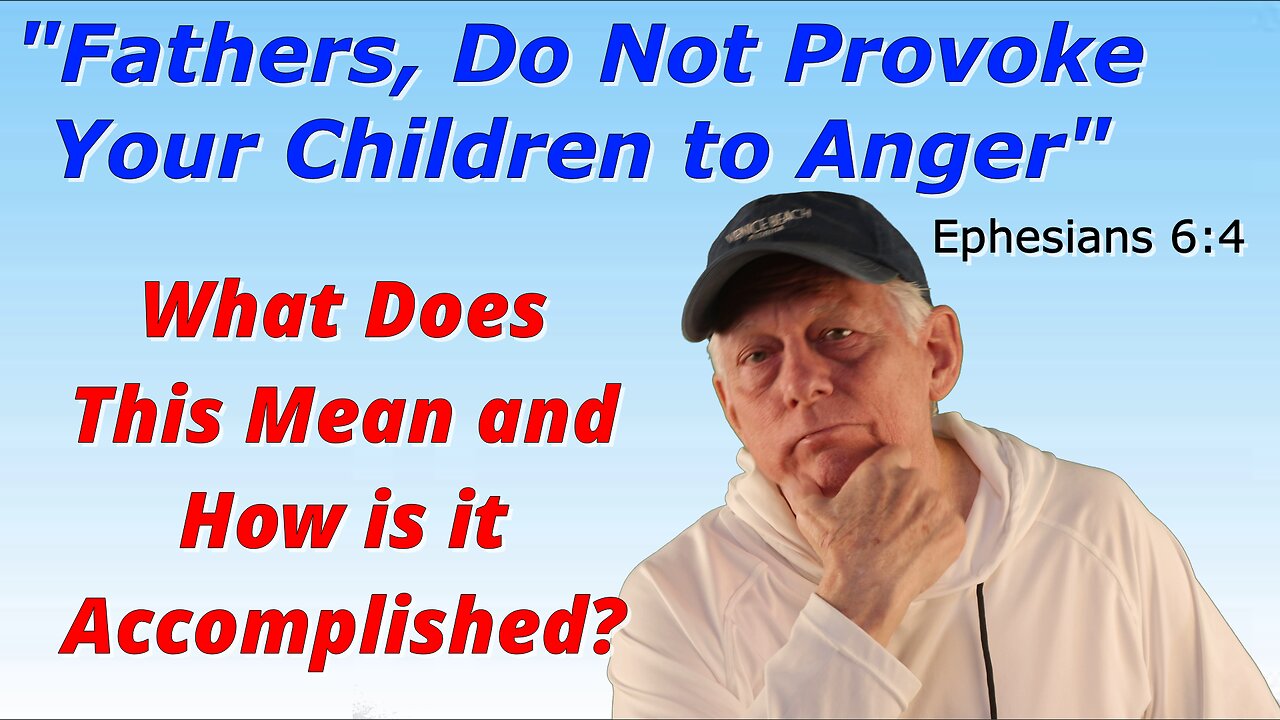 FATHERS, DO NOT PROVOKE YOUR CHILDREN TO ANGER