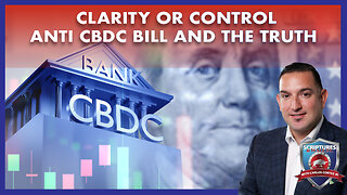 SCRIPTURES AND WALLSTREET - CLARITY OR CONTROL - ANTI CBDC BILL AND THE TRUTH