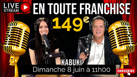 En toute franchise #149 - Kabuki