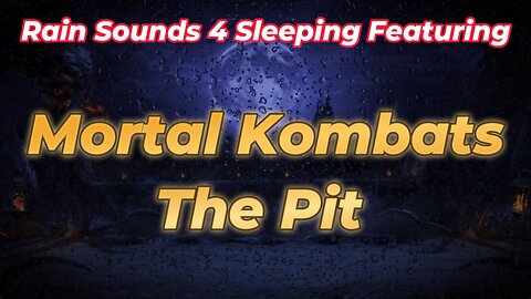 Rain Sounds 4 Sleeping Featuring Mortal Kombat's The Pit
