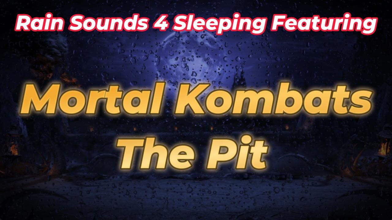 Rain Sounds 4 Sleeping Featuring Mortal Kombat's The Pit