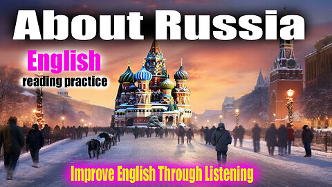 About Russia - English reading practice - improve english through listening - learning English