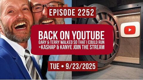 Owen Benjamin | #2252 Back On YouTube - Gary & Terry Walked So That I Could Run + Kashap & Kanye Join The Stream