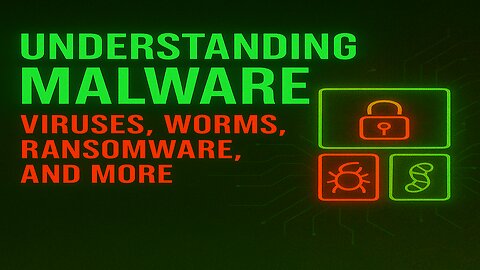 Understanding Malware: Viruses, Worms, Ransomware, and More