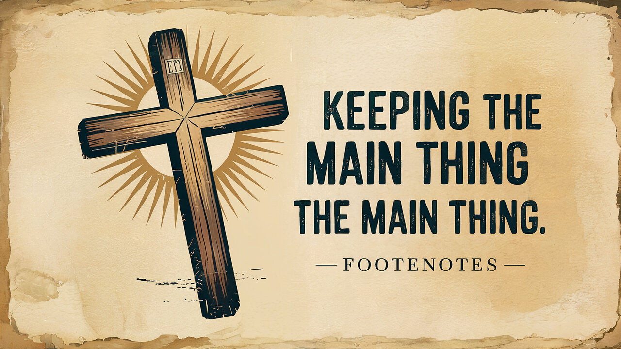 Keeping the Main Thing The Main Thing