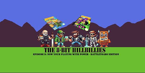 The 8-Bit Hillbillies: #9 Now Your Playing With Power - Battletoads Edition