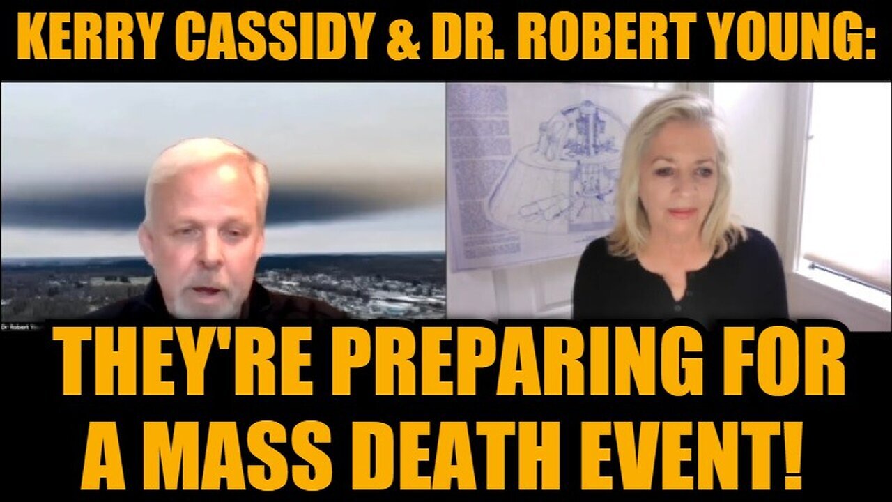 Kerry Cassidy & Dr. Robert Young: They're Preparing for A Mass Death Event!