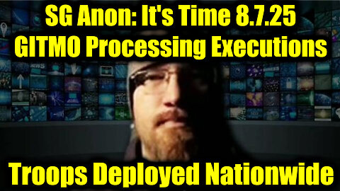 It's Time Aug 7 - GITMO Processing Daily Executions, Troops Deployed Nationwide