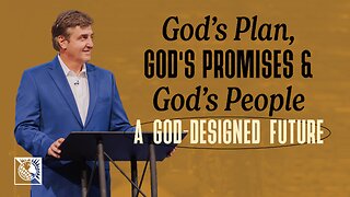 God’s Plan, God’s Promises & God’s People [A God-Designed Future]