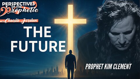 The Future: Kim Clement Prophecy! | Perspectives Of The Prophetic