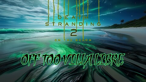 Death Stranding 2: On the Beach - Villa Libre