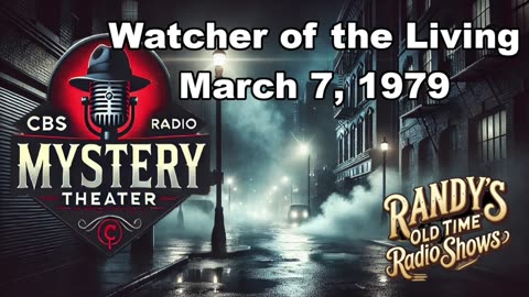 79-03-07 CBS Radio Mystery Theater Watcher of the Living