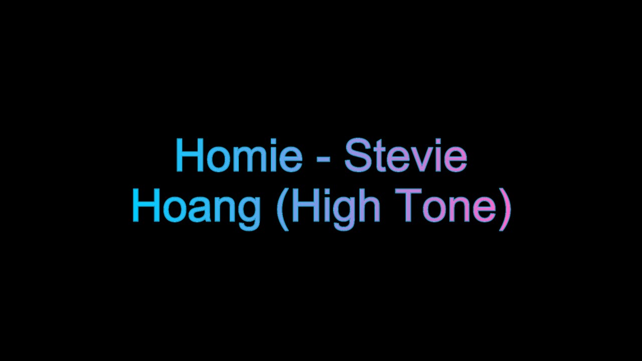Homie - Stevie Hoang (High Tone)
