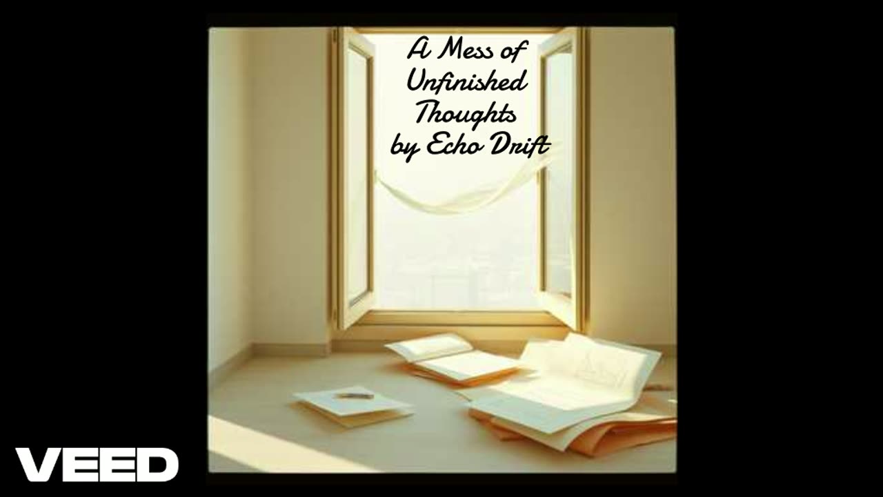 A Mess of Unfinished Thoughts by Echo Drift