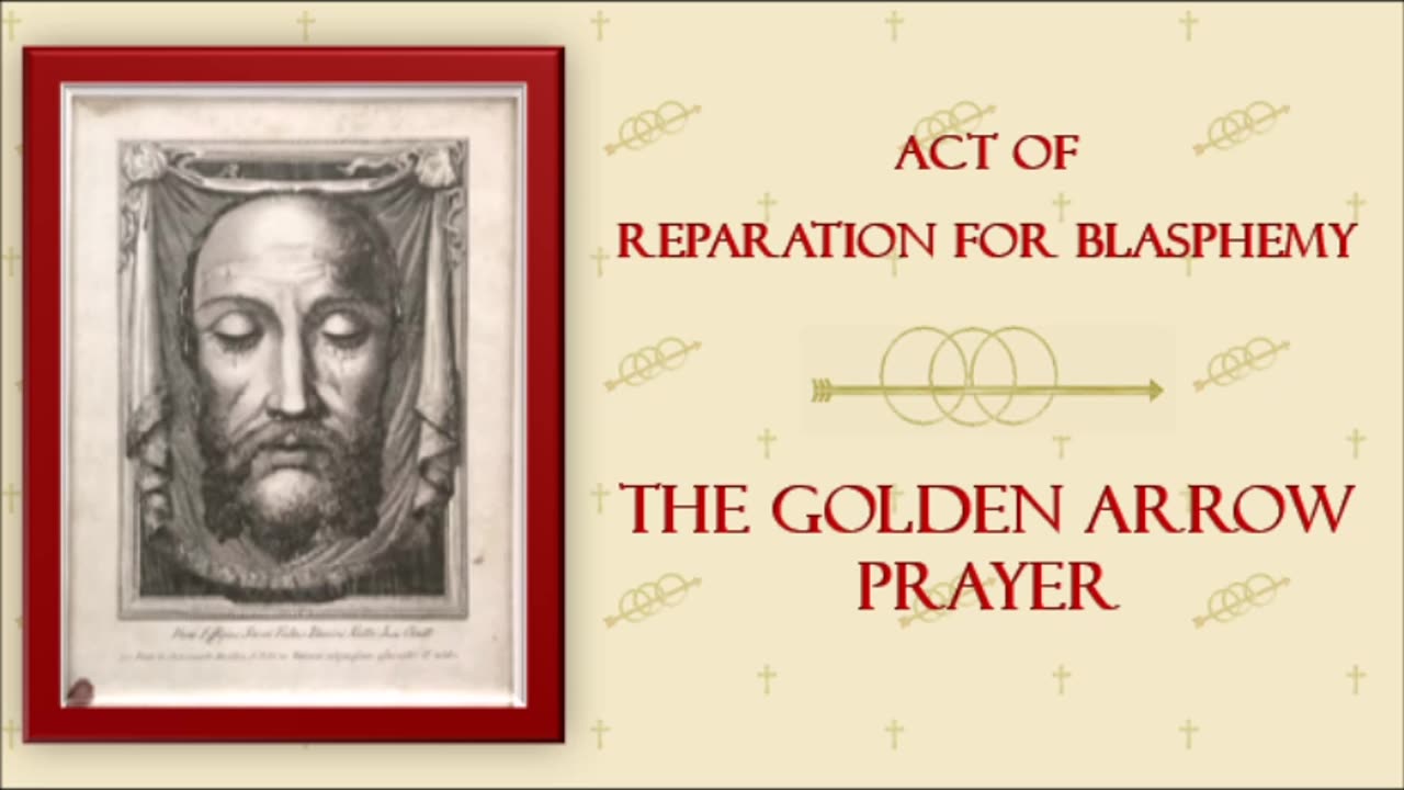 Golden Arrow Prayer 3x: Act of Reparation against Blasphemy, Profanation of Holy Days & Holy Name