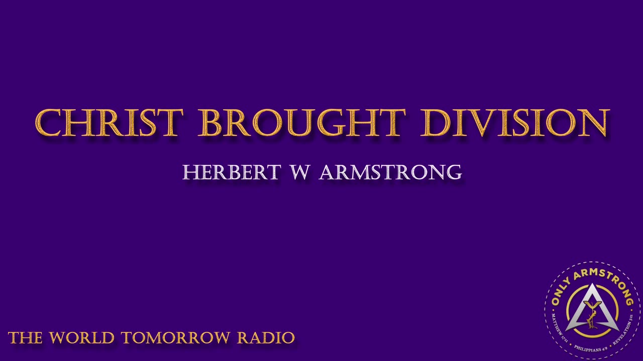 The World Tomorrow Radio- Christ Brought Division
