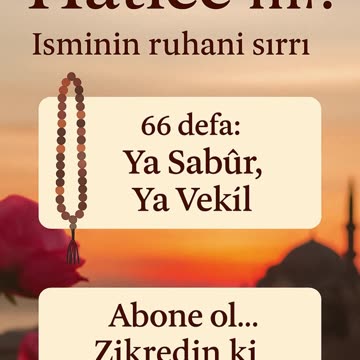 Hatice İsminin Sırrı: Sabır, İman ve 66 Zikirle Diriliş 🌸”