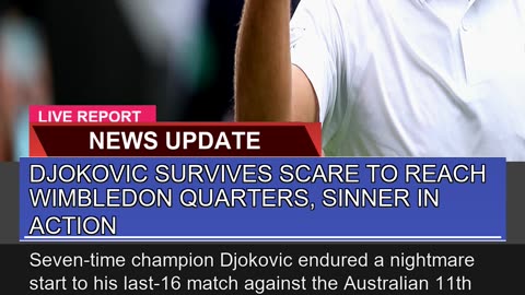 Djokovic Survives Scare to Reach Wimbledon Quarter