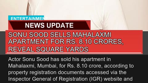 Sonu Sood Sells Mahalaxmi Apartment for Rs C
