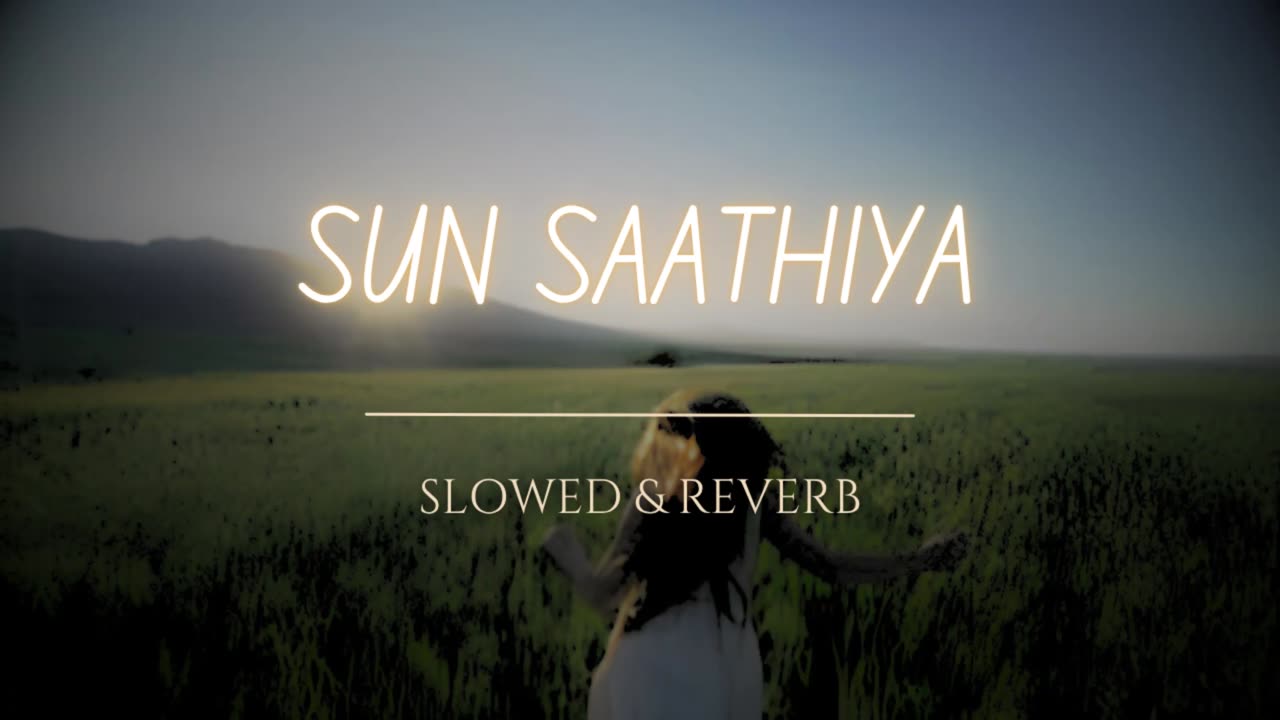 ✨Sun Saathiya (Slowed + Reverb) | ABCD 2