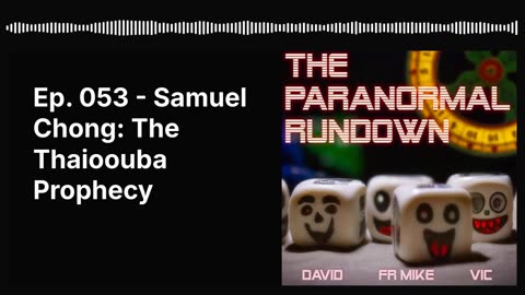 Ep. 053 - Samuel Chong: The Thaioouba Prophecy