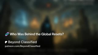 🧬 Who Was Behind the Global Resets?