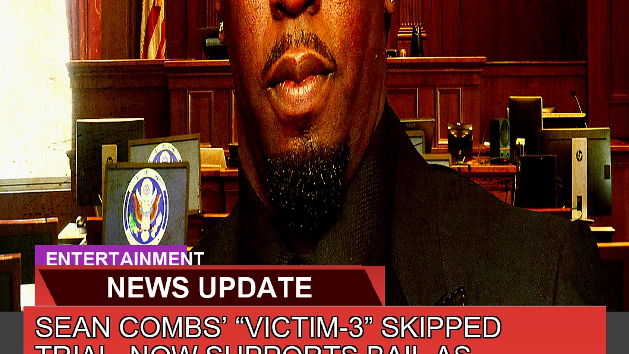 Sean Combs Victim3 Skipped Trial Now Supports