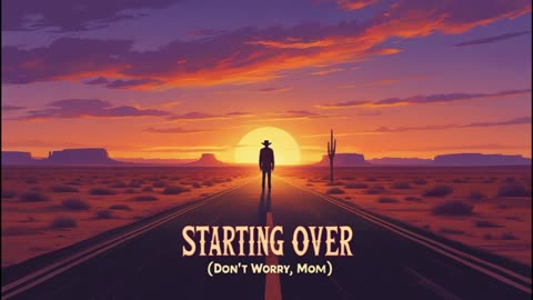 Starting Over (Don’t Worry, Mom)