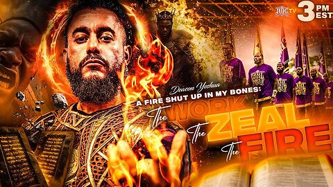 A FIRE SHUT UP IN MY BONES: THE WORK THE ZEAL THE FIRE