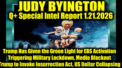 Judy Byington: Un-Redacted 1.21.26 - Trump Has Given the Green Light for EBS Activation, US Dollar