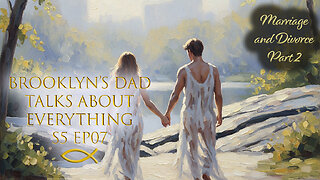 S5 Ep07 The Complex Biblical View of Marriage and Divorce - Part 2