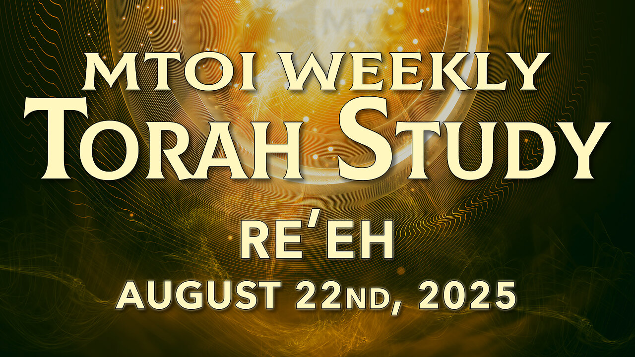 Re'eh | Deuteronomy 11:26 - 16:17 | MTOI Torah Study