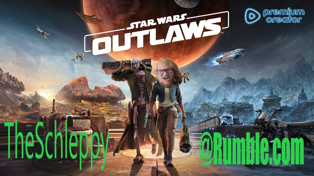 ✨TheSchleppy✨FINISHING STAR WARS OUTLAWS!