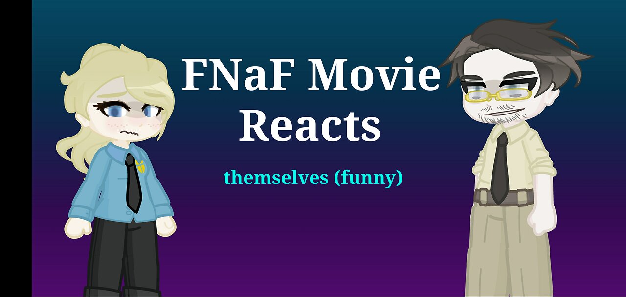 FNaF Movie Reacts to themselves (part 1)