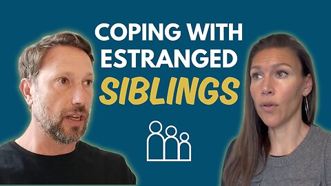 Coping with Sibling Estrangement: Healing & Boundaries That Work
