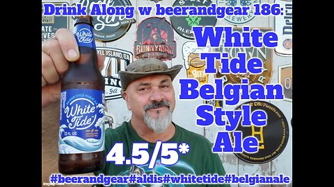 Drink Along w beerandgear 186: Aldis' White Tide Belgian Style Wheat Ale 4.5/5*