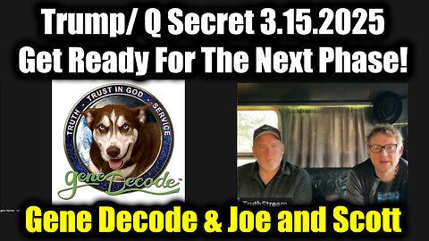 Gene Decode & Joe and Scott 3.15.25 - Trump/ Q Secret, Get Ready For The Next Phase!