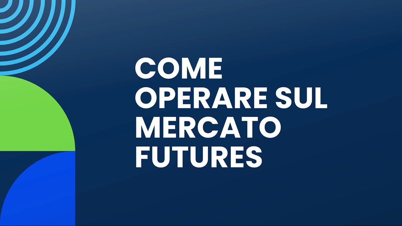 07 - Come Operare sul Mercato Futures | Scegliere il Broker e il Capitale Minimo Necessario