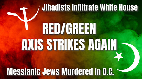 Red/Green Axis Strikes Again: Messianic Jews Murdered In D.C. - Truth Today 05-22-25