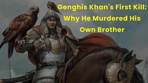 Genghis Khan's First Kill Why He Murdered His Own Brother