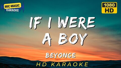 IF I WERE A BOY - BEYONCE (HD KARAOKE VERSION)