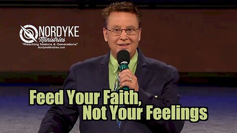 Feed Your Faith, Not Your Feelings