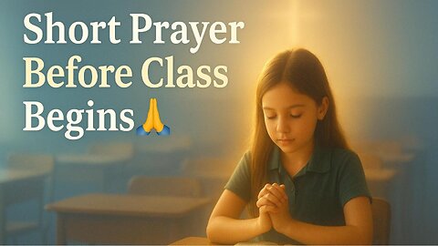 Opening Prayer to Begin Class 🙏 | 1-Minute Student Prayer