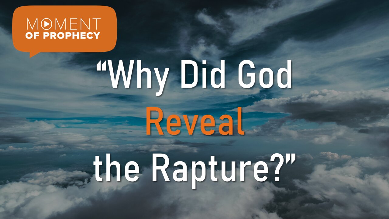 Moment of Prophecy | Episode 26: Why Did God Reveal the Rapture?