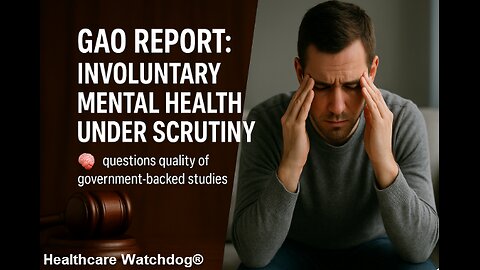 GAO Report Exposes Flaws in Involuntary Mental Health Treatment Data