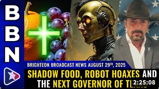 Brighteon Broadcast News, Aug 29, 2025 – Shadow food, robot HOAXES and the next governor of Texas