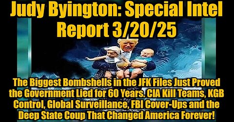 Judy Byington: Special Intel Report 3/20/25: The Biggest Bombshells in the JFK