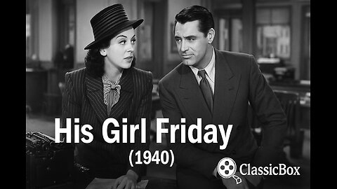 His Girl Friday (1940) | Cary Grant, Rosalind Russell | Howard Hawks |Screwball Comedy | Full Movie