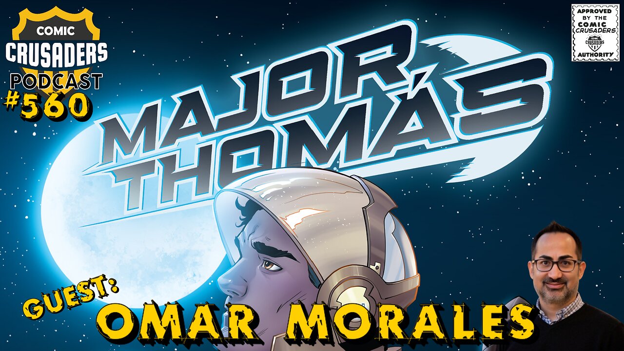 Comic Crusaders Podcast #560 - Omar Morales